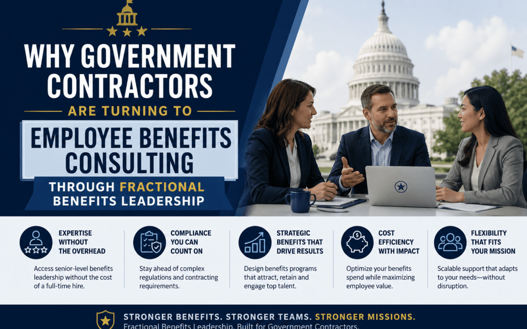 Why Government Contractors Are Turning to Employee Benefits Consulting Through Fractional Benefits Leadership in 2026